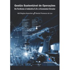 GESTÃO SUSTENTÁVEL DE OPERAÇÕES: DO FORDISMO À INDÚSTRIA 5.0 E À ECONOMIA CIRCULAR