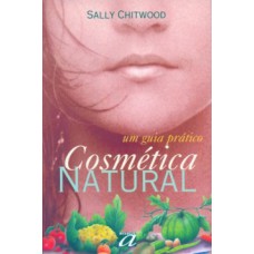 COSMÉTICA NATURAL: UM GUIA PRÁTICO