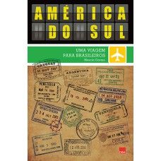 América do Sul: Uma viagem para brasileiros