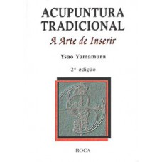 ACUPUNTURA TRADICIONAL - A ARTE DE INSE