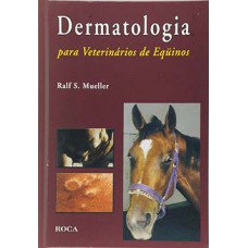 DERMATOLOGIA PARA VETERINÁRIOS EQÜINOS