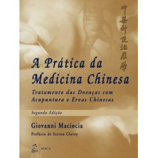 A PRATICA DA MEDICINA CHINESA-2ªED.