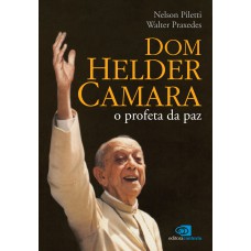 Dom Helder Câmara: O profeta da paz