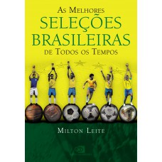 As melhores seleções brasileiras de todos os tempos