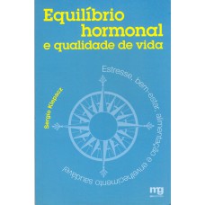 Equilíbrio hormonal e qualidade de vida: estresse, bem-estar, alimentação e envelhec.saudável