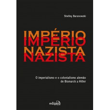 Império Nazista: O Imperialismo e o Colonialismo de Bismarck a Hitler