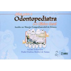 ATLAS PARA O ODONTOPEDIATRA E O CLÍNICO GERAL: AUXÍLIO NO MANEJO COMPORTAMENTAL DA CRIANÇA