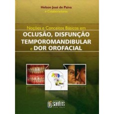 NOÇÕES E CONCEITOS BÁSICOS EM OCLUSÃO, DISFUNÇÃO TEMPOROMANDIBULAR E DOR OROFACIAL