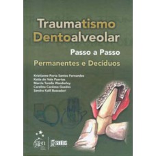 TRAUMATISMO DENTOALVEOLAR: PASSO A PASSO - PERMANENTES E DECÍDUOS