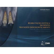 REABILITAÇÃO ESTÉTICA EM DENTES TRATADOS ENDODONTICAMENTE: PINOS DE FIBRA E POSSIBILIDADES CLÍNICAS CONSERVADORAS