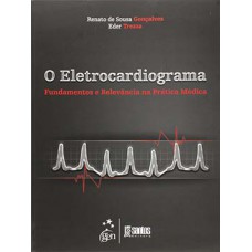 O ELETROCARDIOGRAMA - FUNDAMENTOS E REL