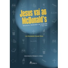 JESUS VAI AO MCDONALDS: TEOLOGIA E SOCIEDADE DE CONSUMO