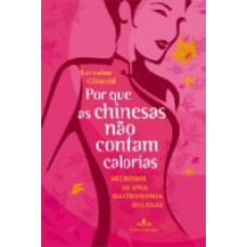 Por que as chinesas não contam calorias