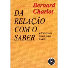 Da Relação com o Saber: Elementos para uma Teoria