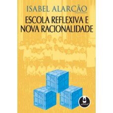 ESCOLA REFLEXIVA E NOVA RACIONALIDADE