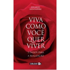 Viva como você quer viver: 5 passos para a realização