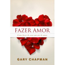 Fazer amor: Como fazer do sexo um ato de amor