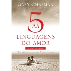 As cinco linguagens do amor para homens: Como expressar um compromisso de amor a sua esposa