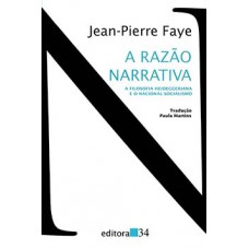 A RAZÃO NARRATIVA: A FILOSOFIA HEIDEGGERIANA E O NACIONAL-SOCIALISMO