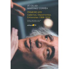 PRIMEIRO ATO: CADERNOS, DEPOIMENTOS, ENTREVISTAS (1958-1974)