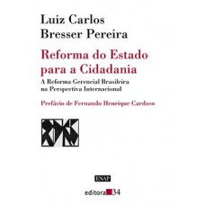 REFORMA DO ESTADO PARA A CIDADANIA: A REFORMA GERENCIAL BRASILEIRA NA PERSPECTIVA INTERNACIONAL