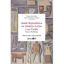 SAÚDE REPRODUTIVA NA AMÉRICA LATINA E NO CARIBE: TEMAS E PROBLEMAS