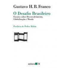 O DESAFIO BRASILEIRO: ENSAIOS SOBRE DESENVOLVIMENTO, GLOBALIZAÇÃO E MOEDA