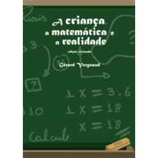 A CRIANÇA, A MATEMÁTICA E A REALIDADE