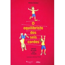 O EQUILIBRISTA DAS SEIS CORDAS: MÉTODO DE VIOLÃO PARA CRIANÇAS