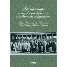 HANSENÍASE: A VOZ DOS QUE SOFRERAM O ISOLAMENTO COMPULSÓRIO