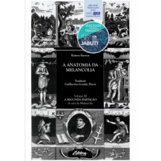 A ANATOMIA DA MELANCOLIA: A SEGUNDA PARTIÇÃO - A CURA DA MELANCOLIA