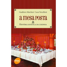 A mesa posta : História estética da cozinha