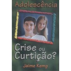 ADOLESCÊNTES CRISE OU CURTIÇÃO