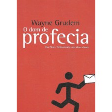 O DOM DE PROFECIA: DO NOVO TESTAMENTOS AOS DIAS ATUAIS