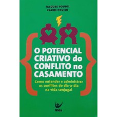 O POTENCIAL CRIATIVO DO CONFLITO NO CASAMENTO