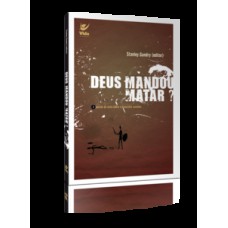 DEUS MANDOU MATAR?: 4 PONTOS DE VISTA SOBRE O GENOCÍDIO CANANEU