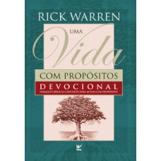 UMA VIDA COM PROPÓSITOS - DEVOCIONAL: PASSAGENS BÍBLICAS E REFLEXÕES PARA 40 DIAS COM PROPÓSITOS