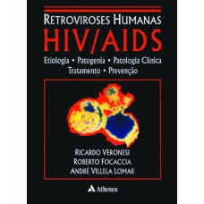 RETROVIROSES HUMANAS HIV/AIDS: ETIOLOGIA, PATOGENIA, PATOLOGIA CLÍNICA, TRATAMENTO E PREVENÇÃO