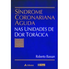 SÍNDROME CORONARIANA AGUDA NAS UNIDADES DE DOR TORÁCICA