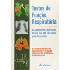 TESTES DE FUNÇÃO RESPIRATÓRIA - DO LABORATÓRIO À APLICAÇÃO CLÍNICA COM 100 EXERCÍCIOS PARA DIAGNÓSTICO