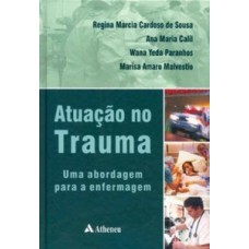 ATUAÇÃO NO TRAUMA: UMA ABORDAGEM PARA A ENFERMAGEM