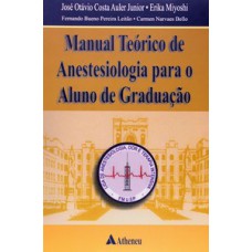 MANUAL TEÓRICO DE ANESTESIOLOGIA PARA O ALUNO DE GRADUAÇÃO