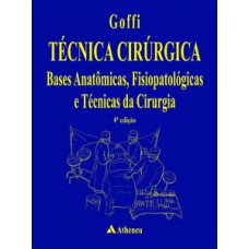 TÉCNICA CIRÚRGICA BASES ANATÔMICAS, FISIOPATOLÓGICAS E TÉCNICAS DA CIRURGIA