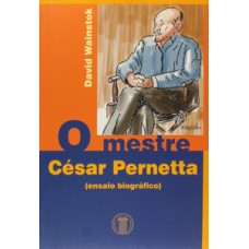 O MESTRE CÉSAR PERNETTA (ENSAIO BIOGRÁFICO)