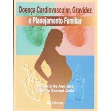 DOENÇA CARDIOVASCULAR, GRAVIDEZ E PLANEJAMENTO FAMILIAR