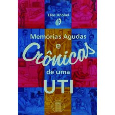 MEMÓRIAS AGUDAS E CRÔNICAS DE UMA UTI