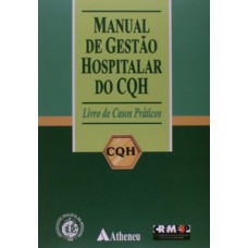 MANUAL DE GESTÃO HOSPITALAR DO CQH - LIVRO DE CASOS PRÁTICOS