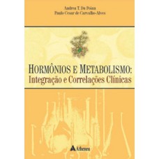 HORMÔNIOS E METABOLISMO: INTEGRAÇÃO E CORRELAÇÕES CLÍNICAS