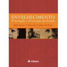 ENVELHECIMENTO: PREVENÇÃO E PROMOÇÃO DA SAÚDE