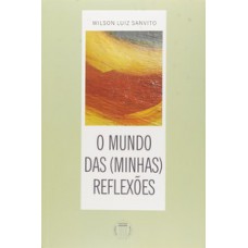 O MUNDO DAS (MINHAS) REFLEXÕES